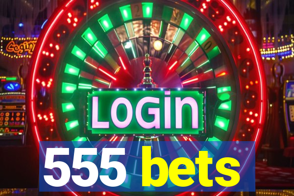 555 bets